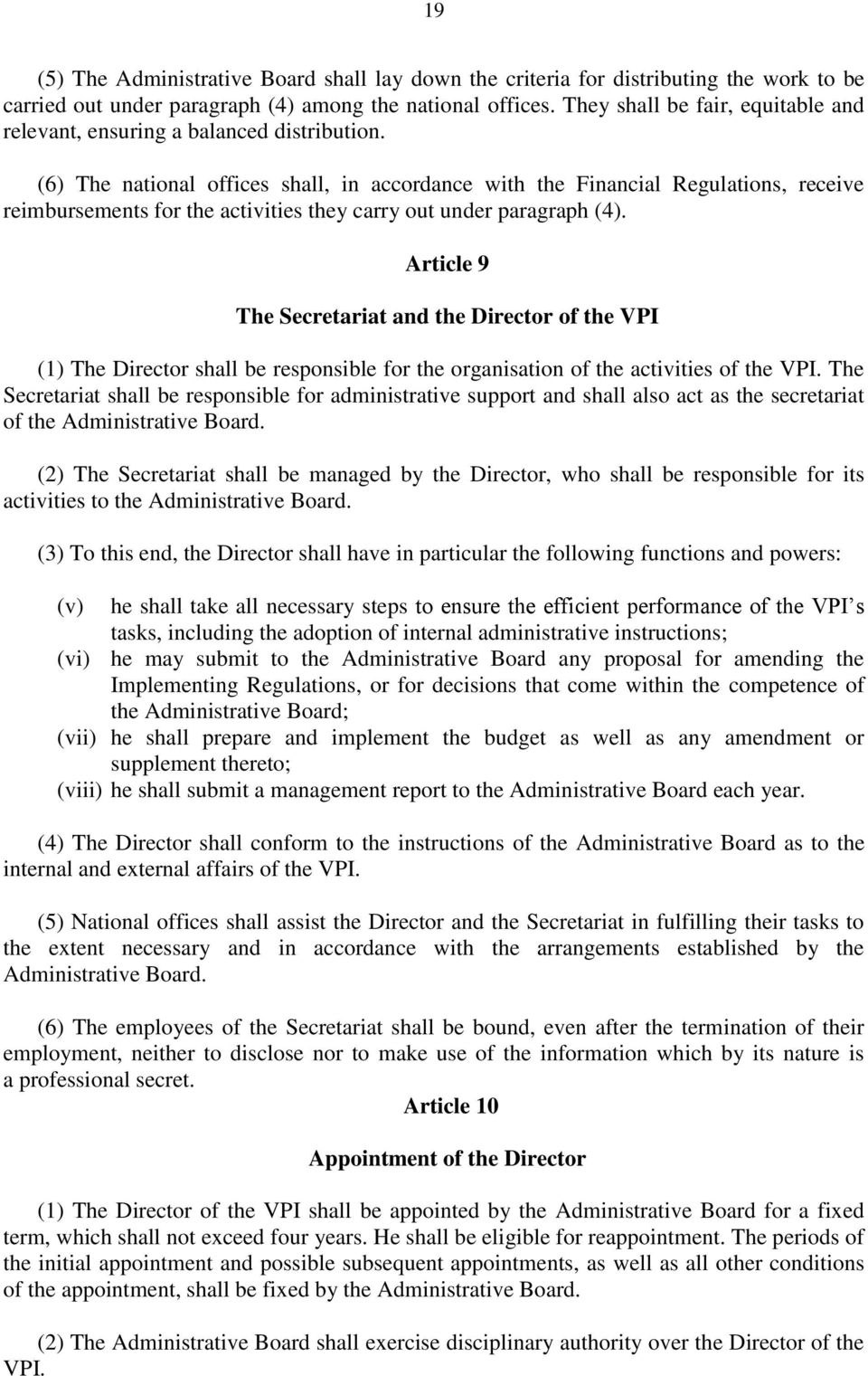 (6) The national offices shall, in accordance with the Financial Regulations, receive reimbursements for the activities they carry out under paragraph (4).