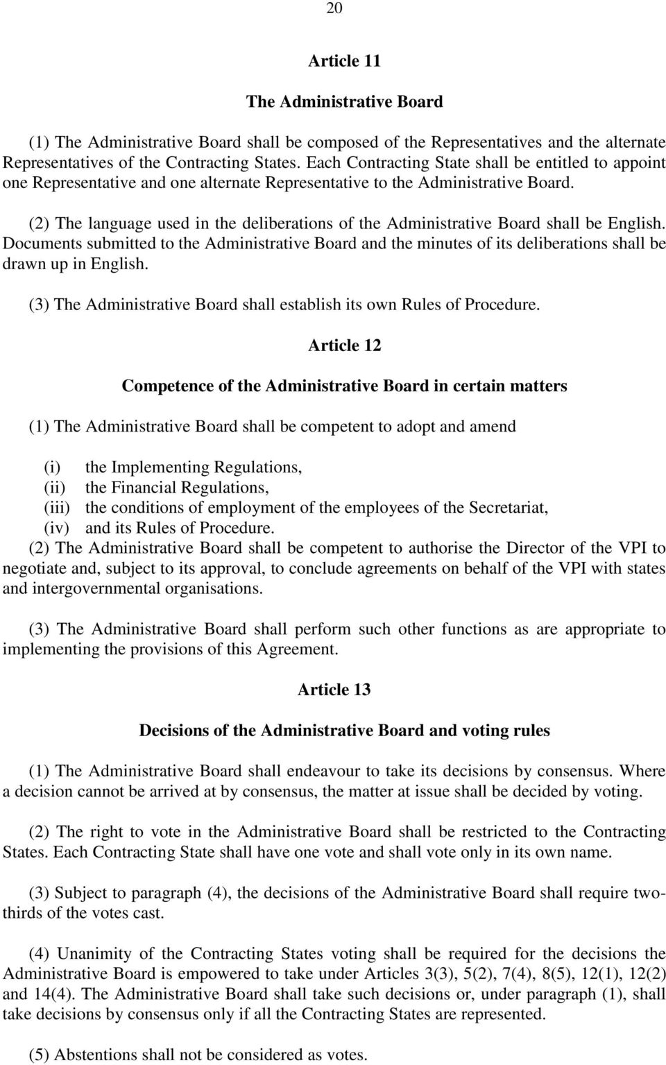 (2) The language used in the deliberations of the Administrative Board shall be English.