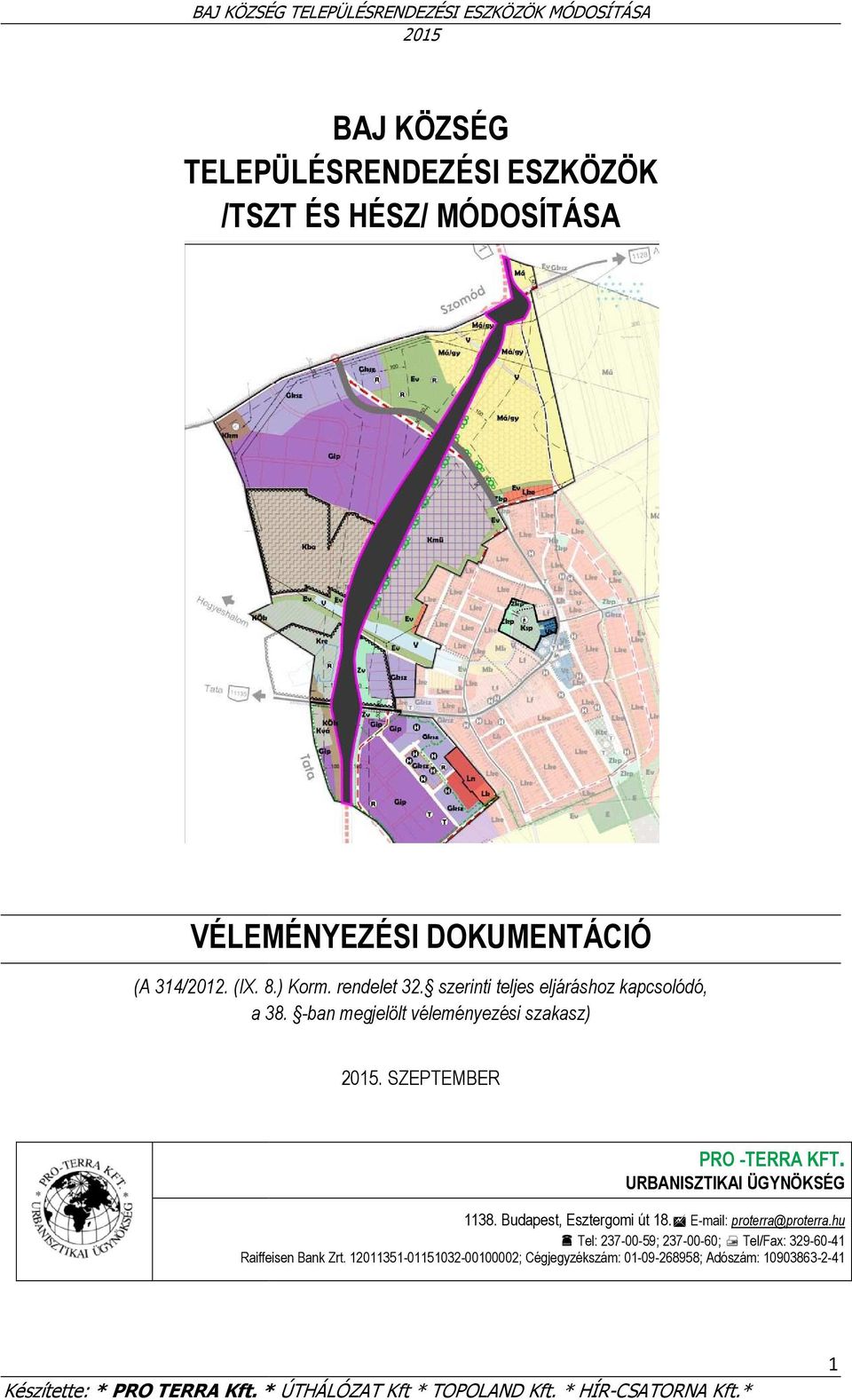 SZEPTEMBER PRO -TERRA KFT. URBANISZTIKAI ÜGYNÖKSÉG 1138. Budapest, Esztergomi út 18. E-mail: proterra@proterra.