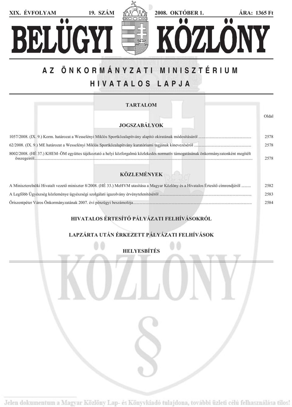 .. 2578 8002/2008. (HÉ 37.) KHEM ÖM együttes tájékoztató a helyi közforgalmú közlekedés normatív támogatásának önkormányzatonként megítélt összegeirõl.