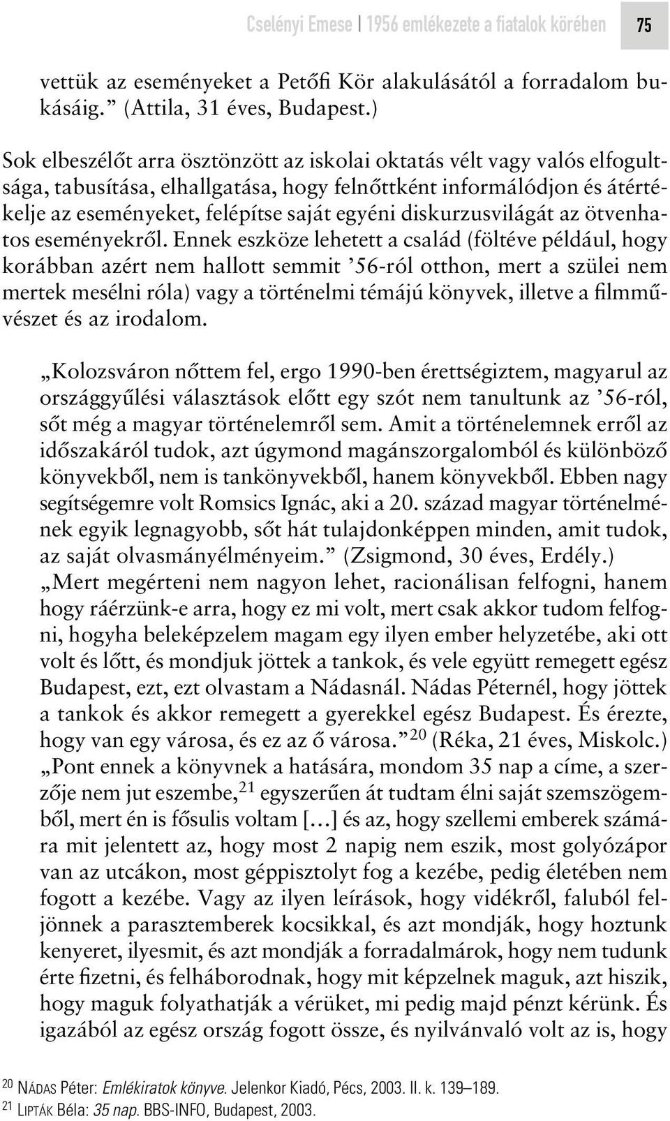 diskurzusvilágát az ötvenhatos eseményekrôl.