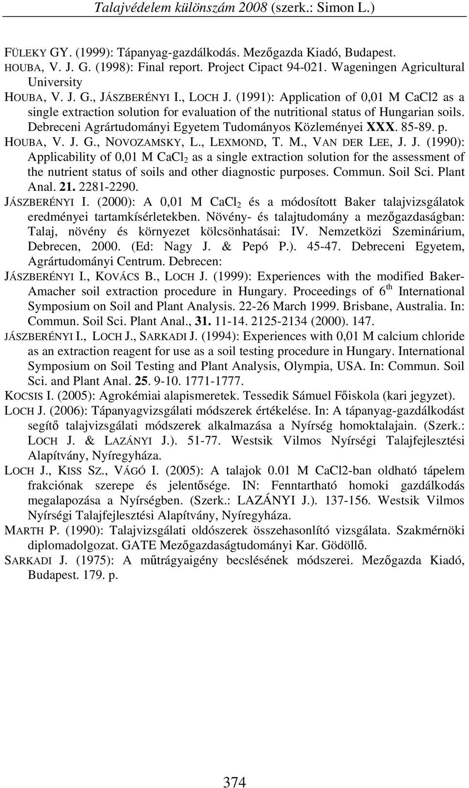 Debreceni Agrártudományi Egyetem Tudományos Közleményei XXX. 5-9. p. HOUBA, V. J.