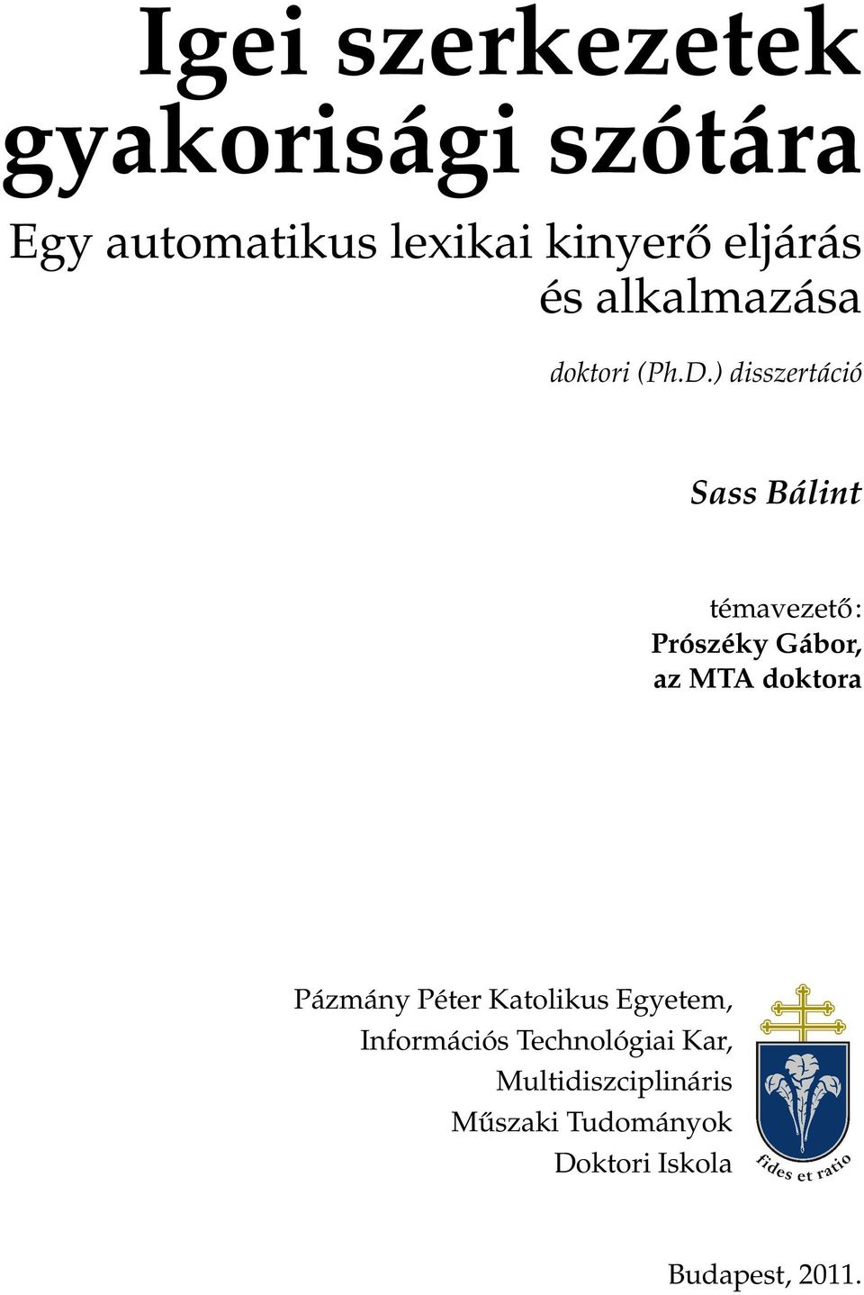 ) disszertáció Sass Bálint témavezető: Prószéky Gábor, az MTA doktora