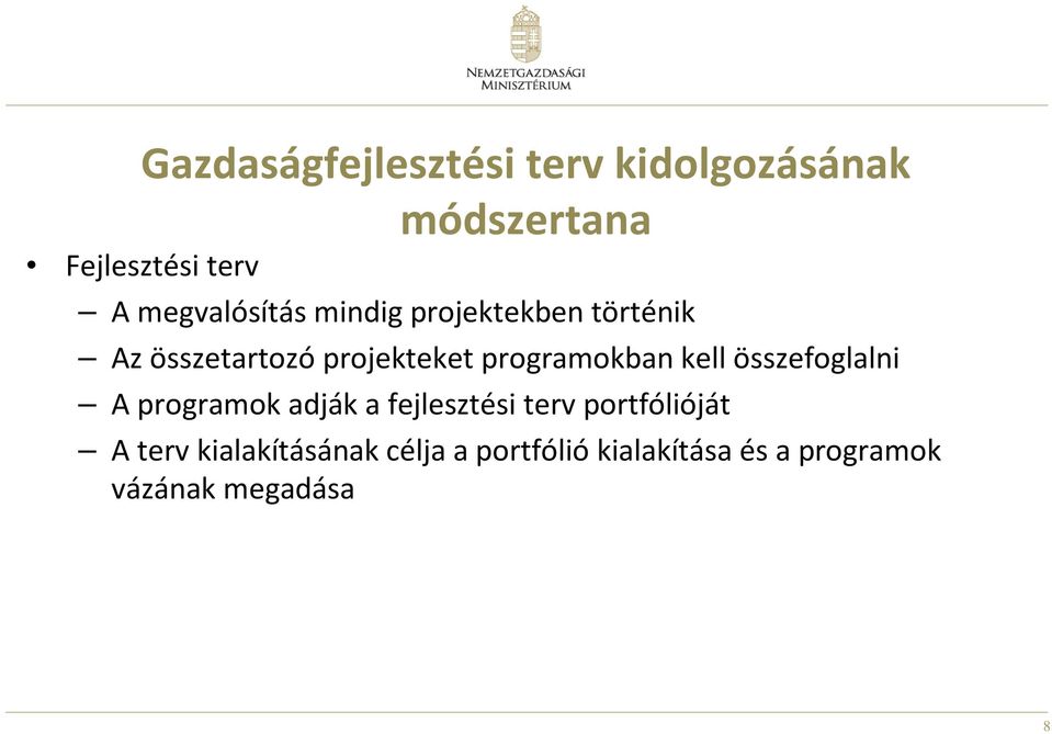 programokban kell összefoglalni A programok adják a fejlesztési terv