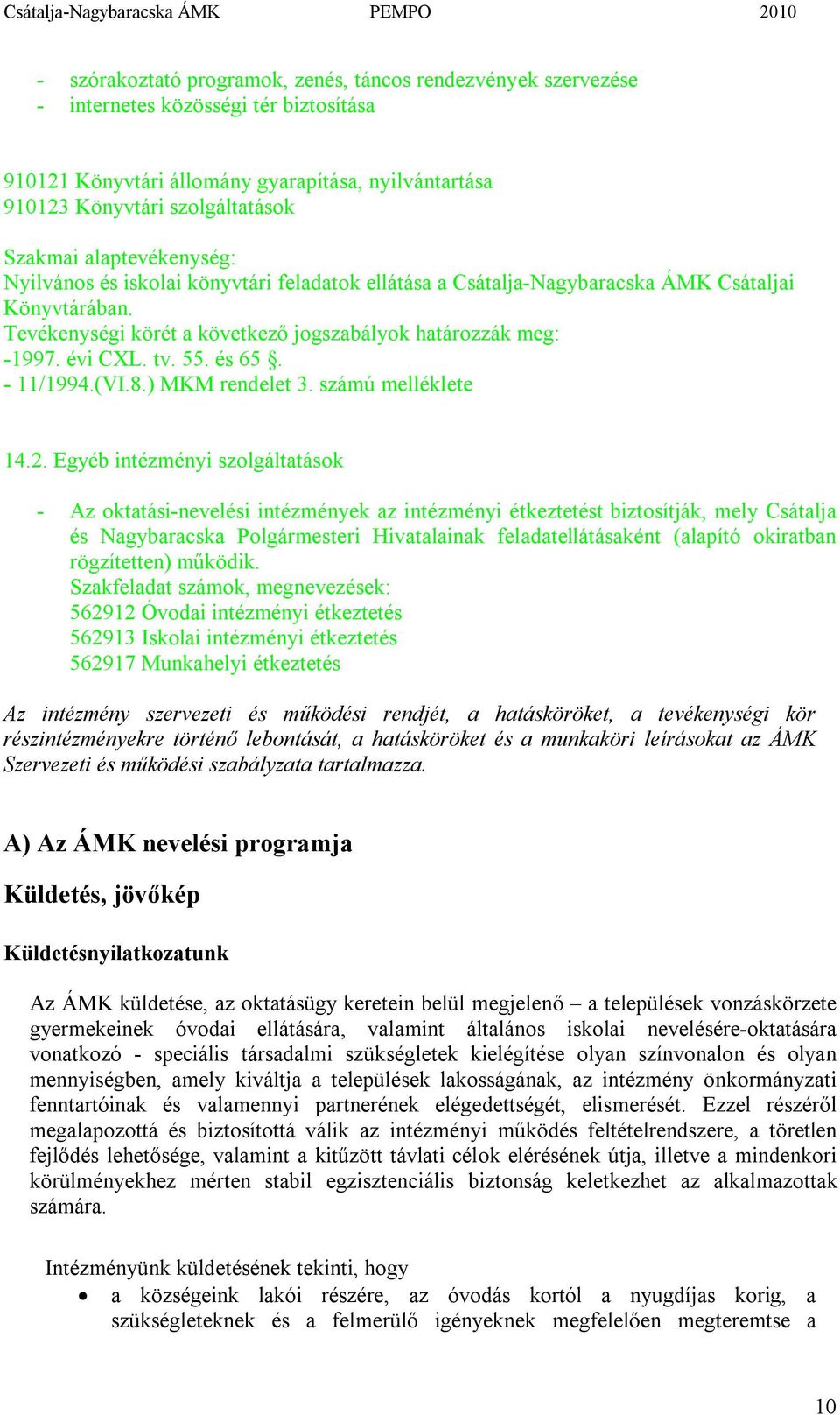 55. és 65. - 11/1994.(VI.8.) MKM rendelet 3. számú melléklete 14.2.