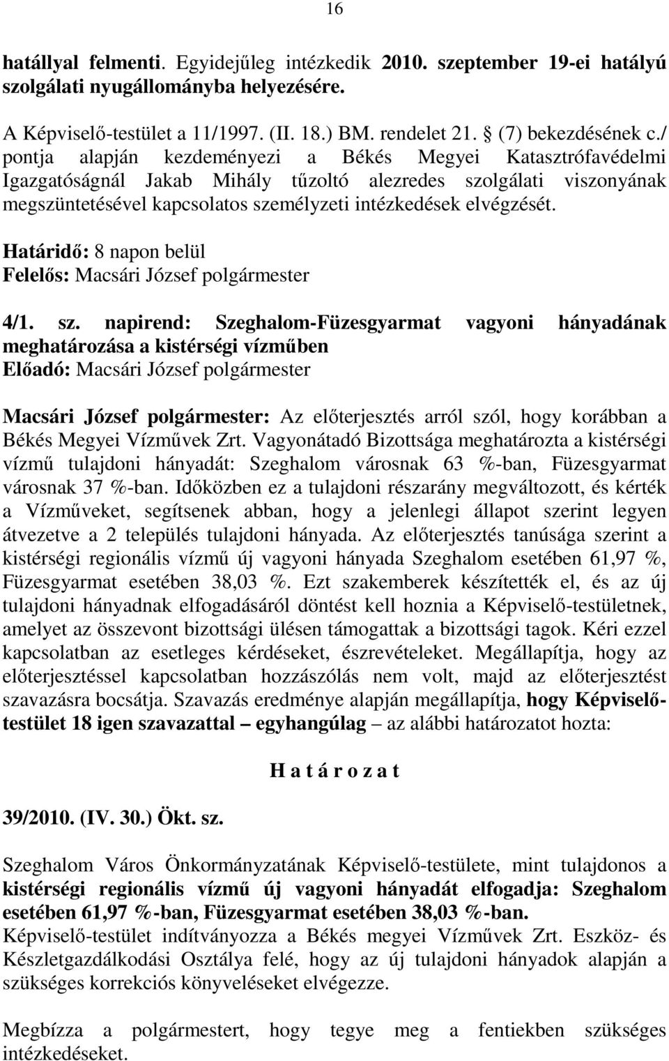 Határidı: 8 napon belül Felelıs: Macsári József polgármester 4/1. sz.