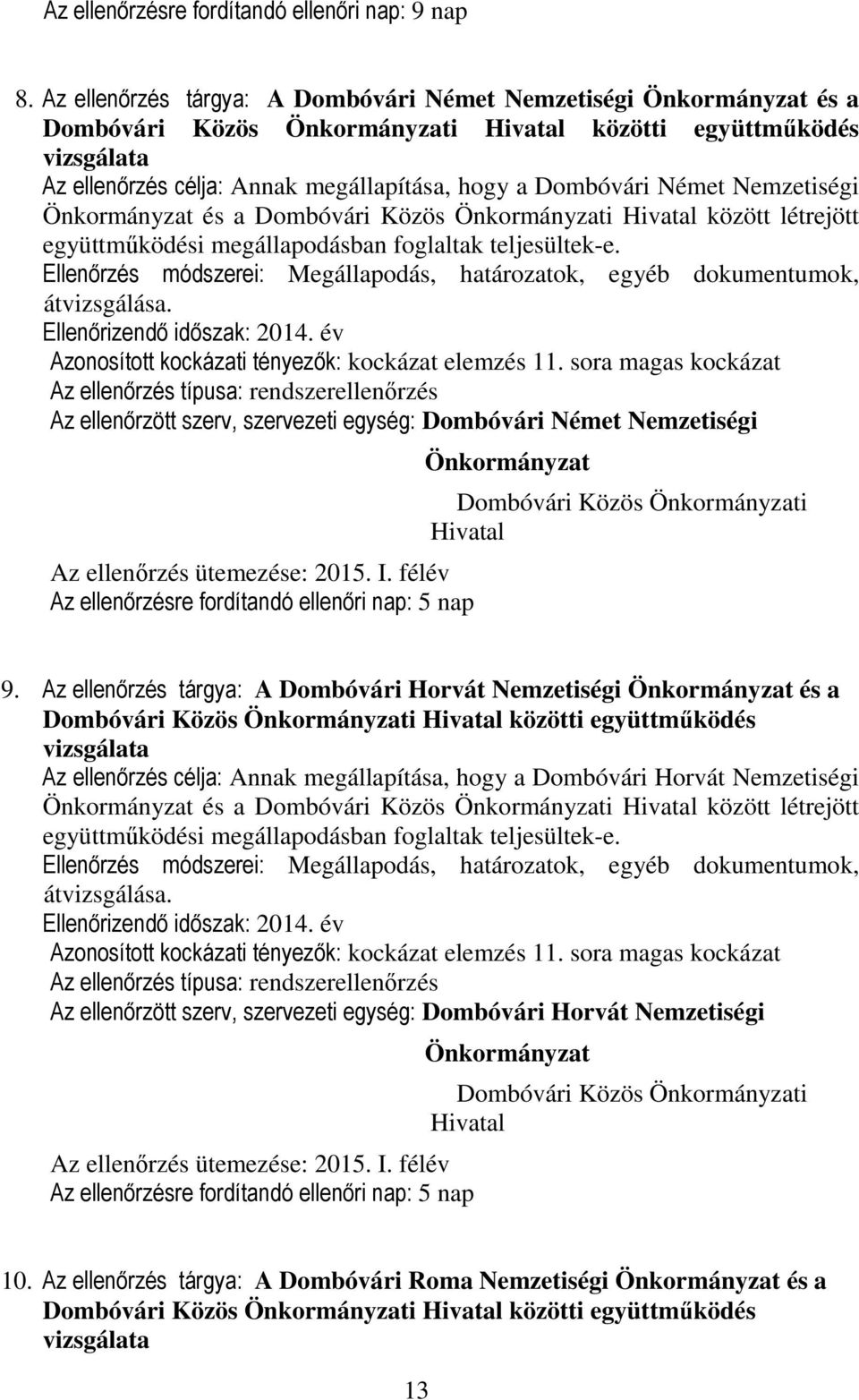 Önkormányzat és a Dombóvári Közös Önkormányzati Hivatal között létrejött együttműködési megállapodásban foglaltak teljesültek-e.