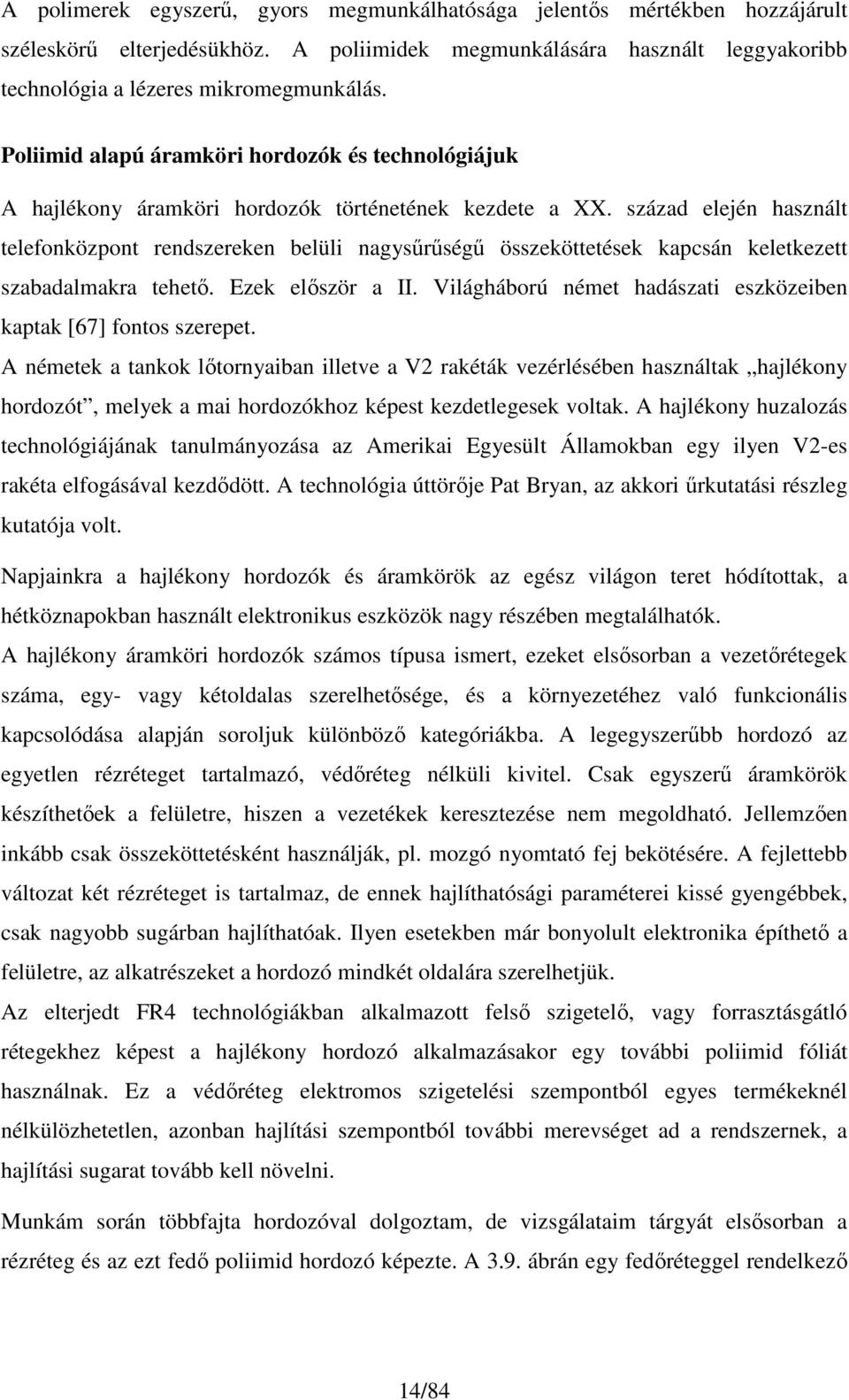 század elején használt telefonközpont rendszereken belüli nagysőrőségő összeköttetések kapcsán keletkezett szabadalmakra tehetı. Ezek elıször a II.