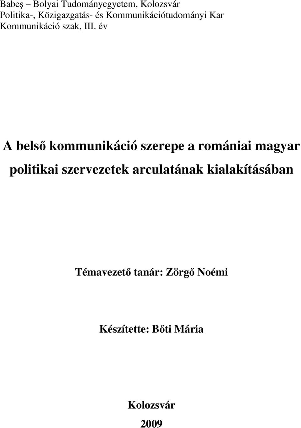 év A belső kommunikáció szerepe a romániai magyar politikai