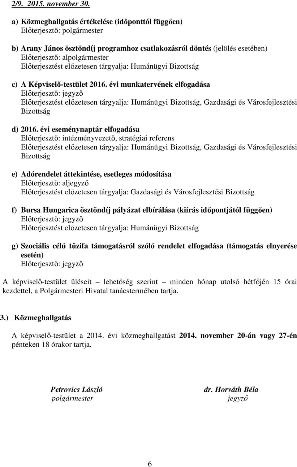 évi munkatervének elfogadása, Gazdasági és Városfejlesztési d) 2016.