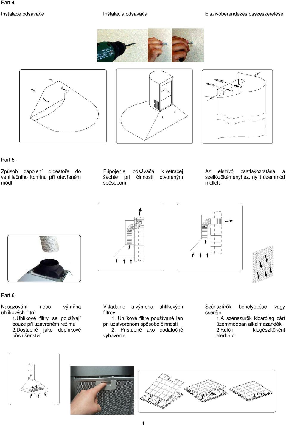 Az elszívó csatlakoztatása a szellőzőkéményhez, nyílt üzemmód mellett Part 6. Nasazování nebo výměna uhlíkových filtrů 1.