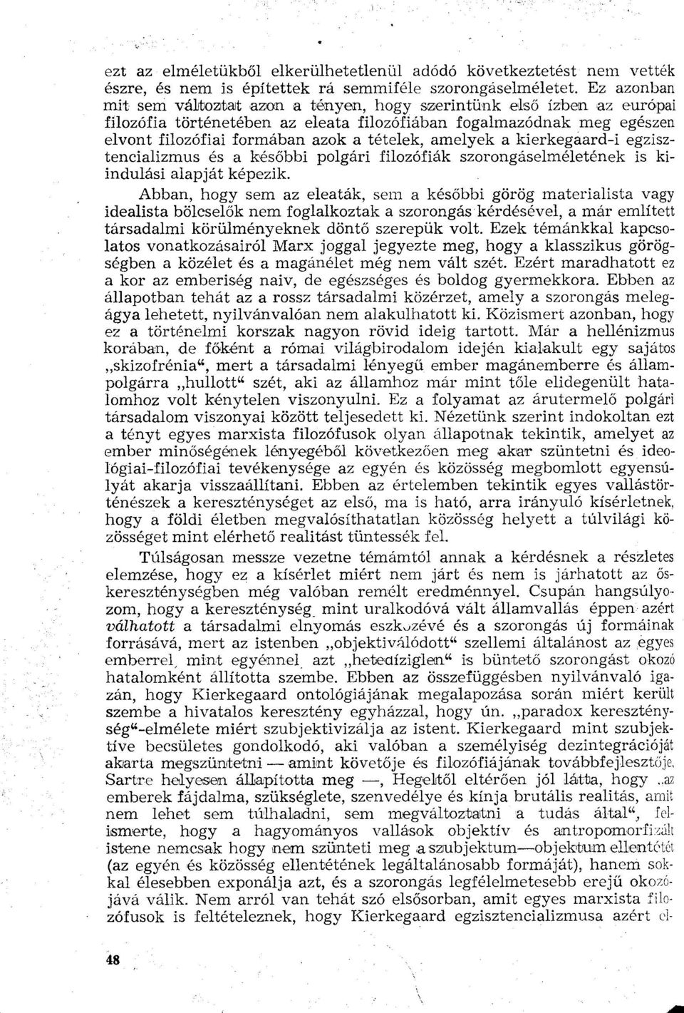 amelyek a kierkegaard-i egzisztencializmus és a későbbi polgári filozófiák szorongáselméletének is kiindulási alapját képezik.