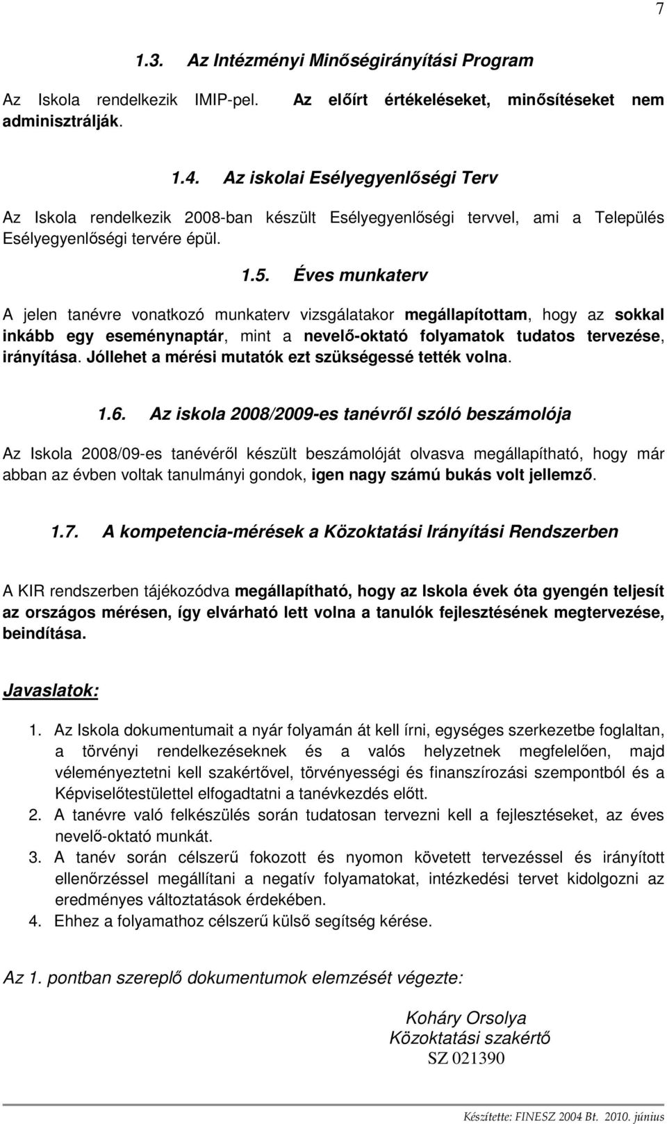 Éves munkaterv A jelen tanévre vonatkozó munkaterv vizsgálatakor megállapítottam, hogy az sokkal inkább egy eseménynaptár, mint a nevelı-oktató folyamatok tudatos tervezése, irányítása.