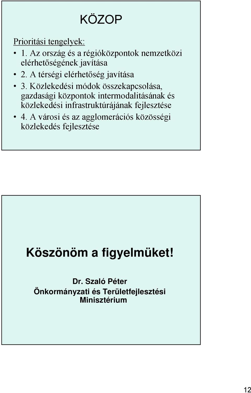 Közlkdési ódok özkapcsolása, gazdasági központok introdalitásának és közlkdési