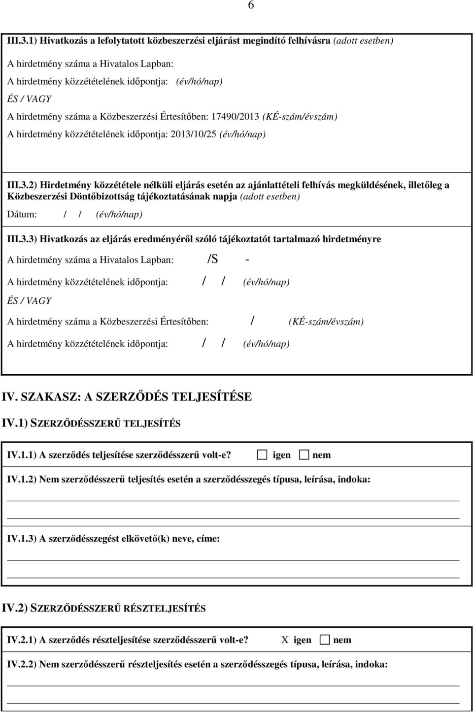 hirdetmény száma a Közbeszerzési Értesítőben: 17490/2013 