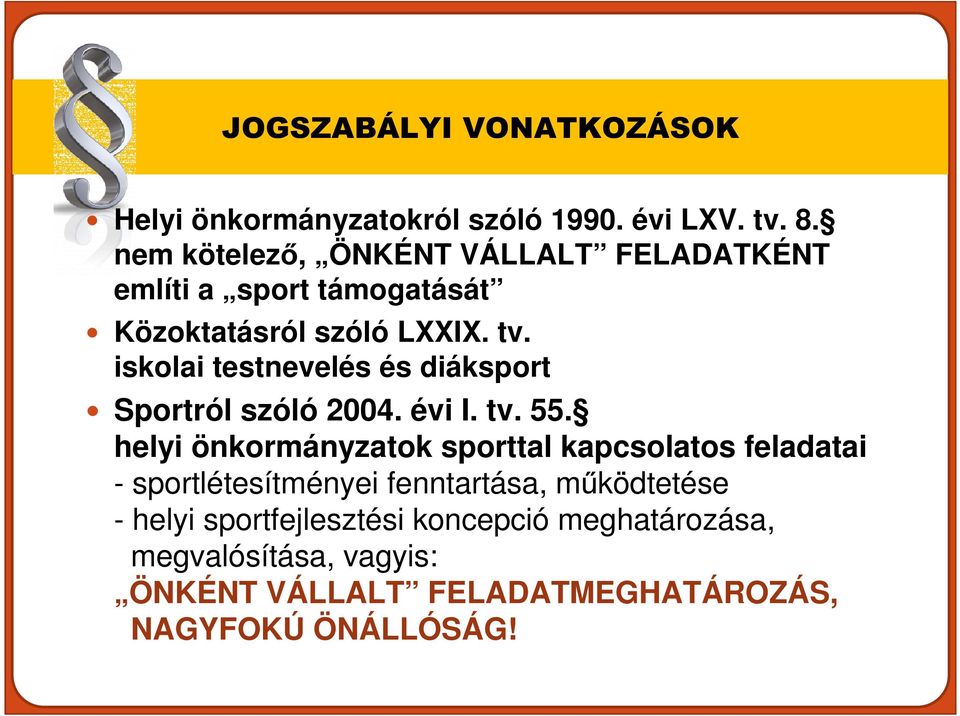 iskolai testnevelés és diáksport Sportról szóló 2004. évi I. tv. 55.