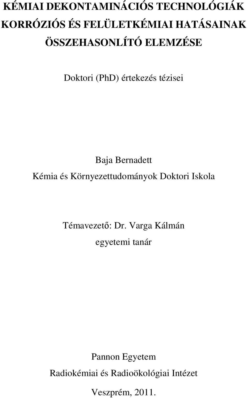 Kémia és Környezettudományok Doktori Iskola Témavezető: Dr.