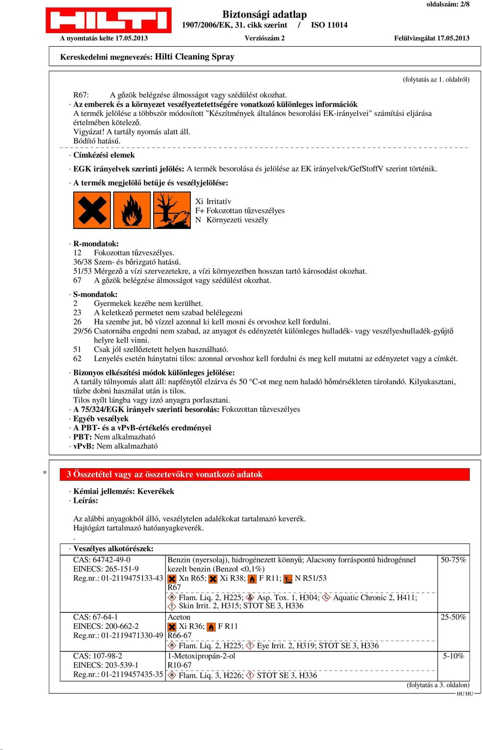 értelmében kötelező. Vigyázat! A tartály nyomás alatt áll. Bódító hatású. Címkézési elemek (folytatás az 1.