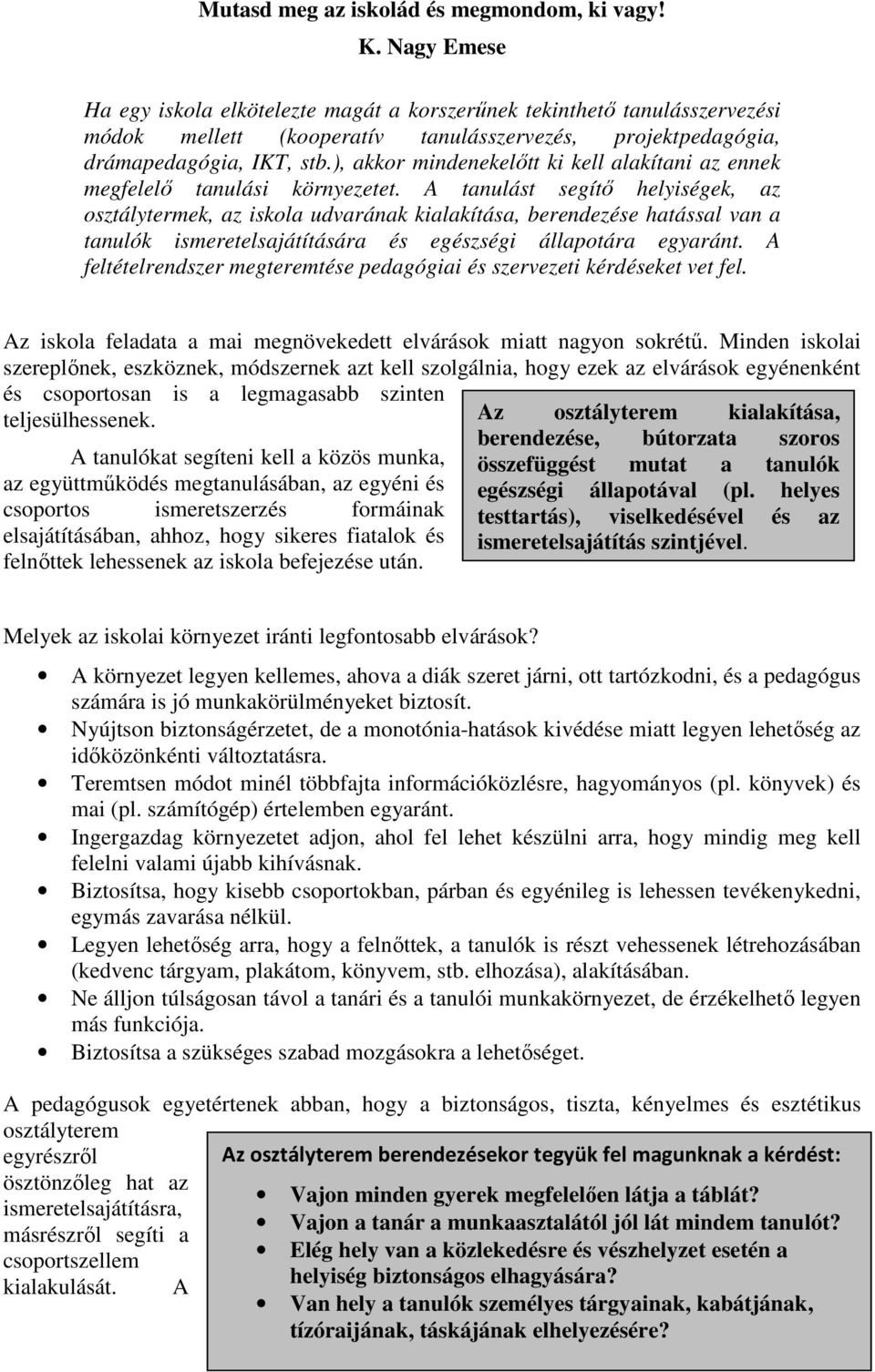 ), akkor mindenekelőtt ki kell alakítani az ennek megfelelő tanulási környezetet.