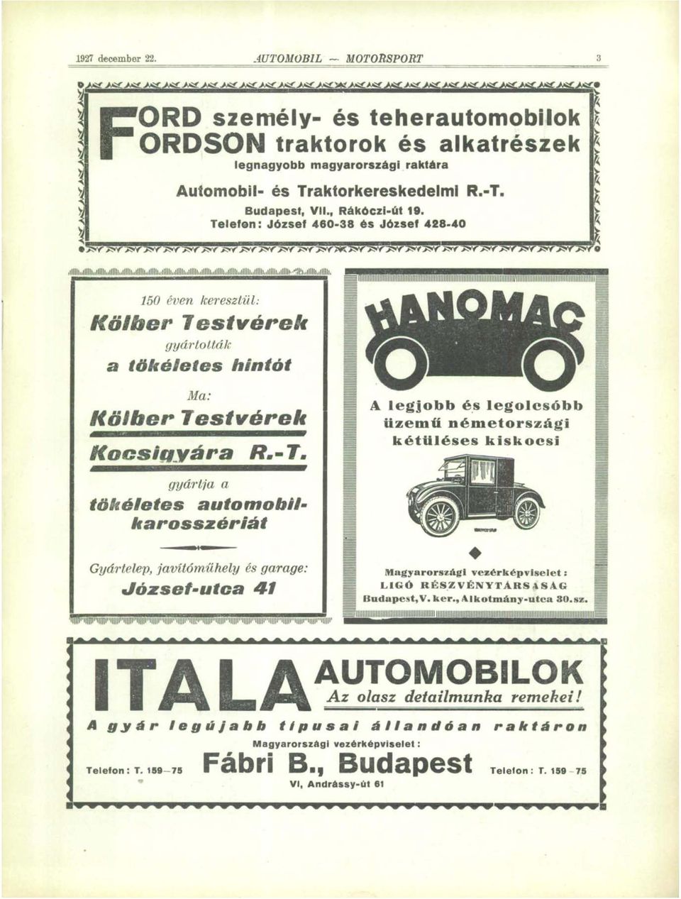 Telefon: József 460-38 és József 428-40 OllllllllllllllllilllllllllllllllllllllllllllllllllllllW 150 éven keresztül: Kälber gyártották a tökéletes hintót r W K n Kälber Ma: Testvérek \ legjobb és