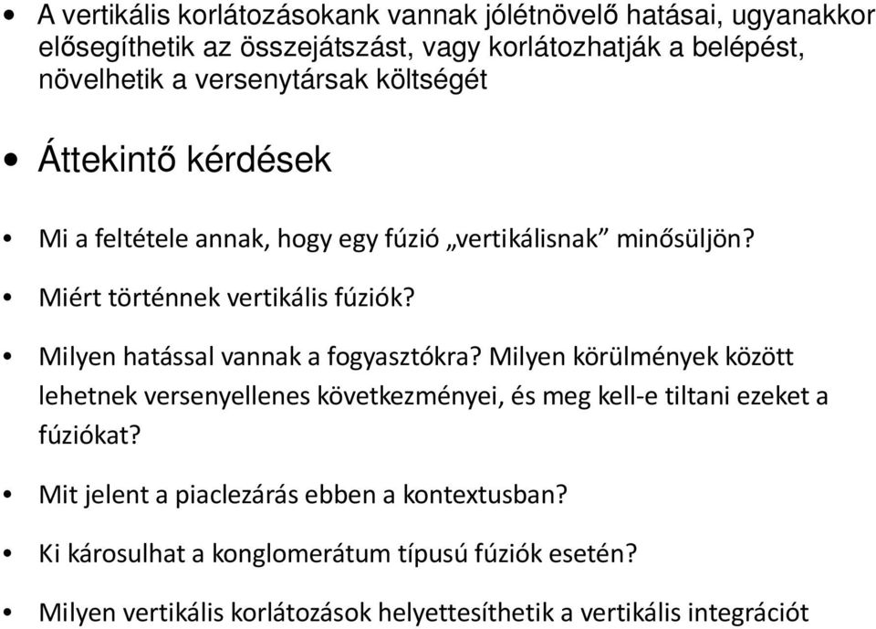 Milyen hatással vannak a fogyasztókra? Milyen körülmények között lehetnek versenyellenes következményei, és meg kell-e tiltani ezeket a fúziókat?