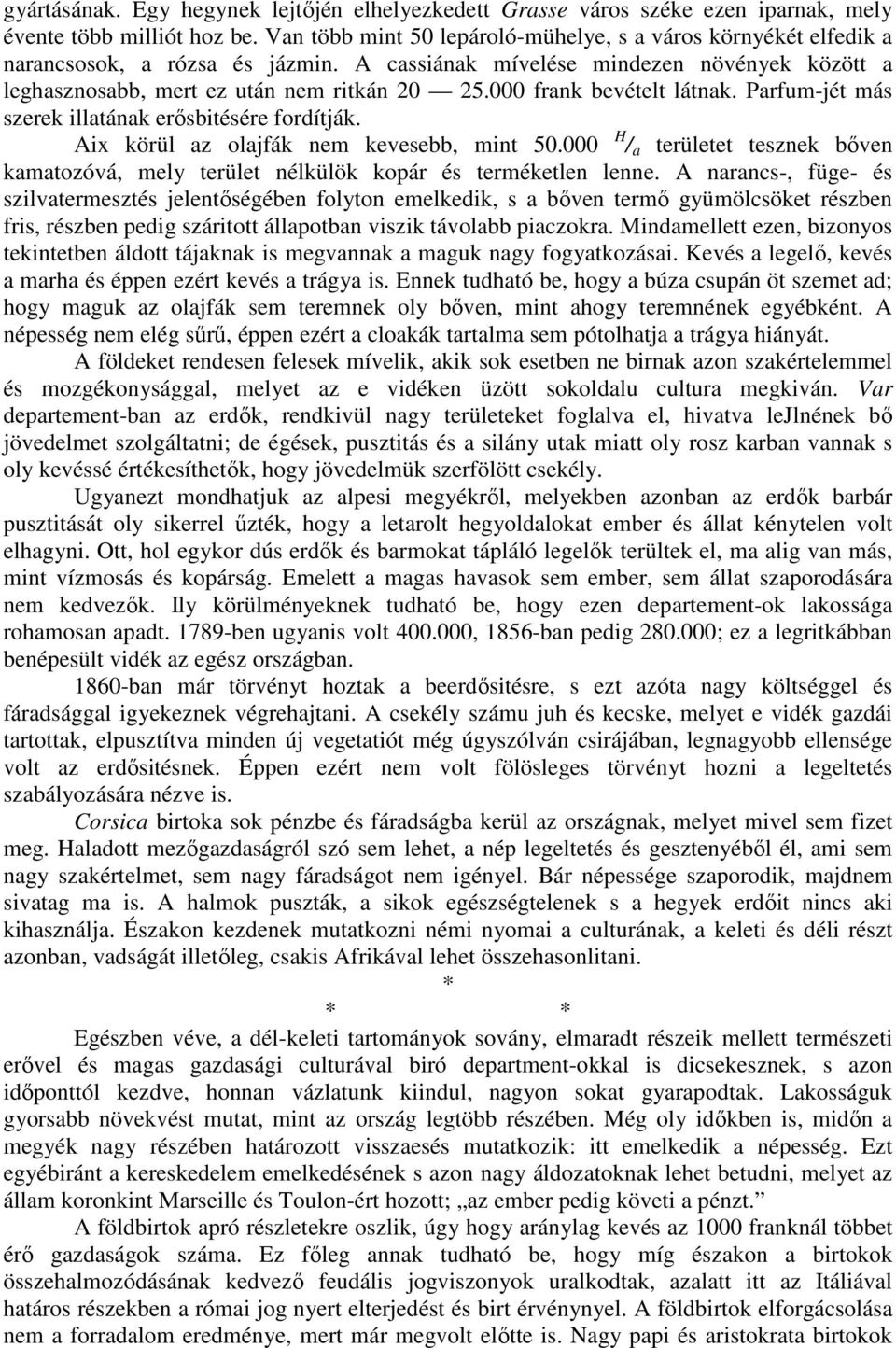 000 frank bevételt látnak. Parfum-jét más szerek illatának erısbitésére fordítják. Aix körül az olajfák nem kevesebb, mint 50.