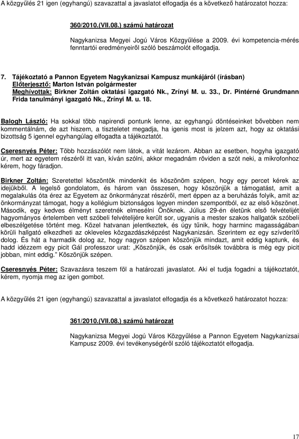 , Zrínyi M. u. 33., Dr. Pintérné Grundmann Frida tanulmányi igazgató Nk., Zrínyi M. u. 18.