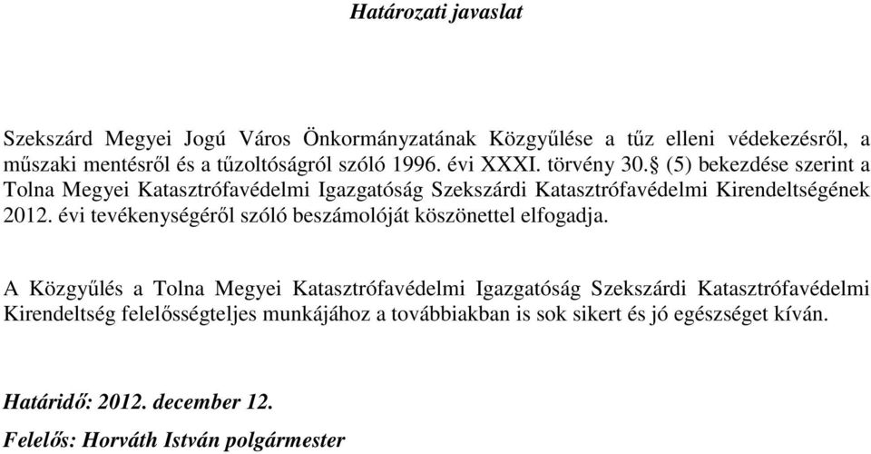 évi tevékenységérıl szóló beszámolóját köszönettel elfogadja.