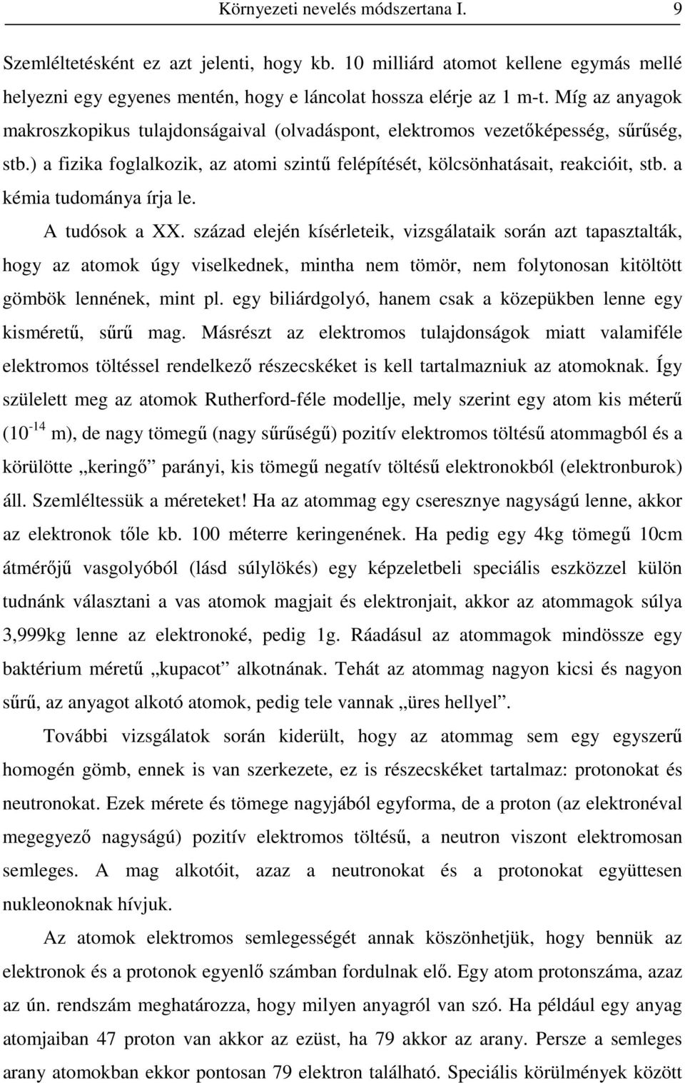 a kémia tudománya írja le. A tudósok a XX.