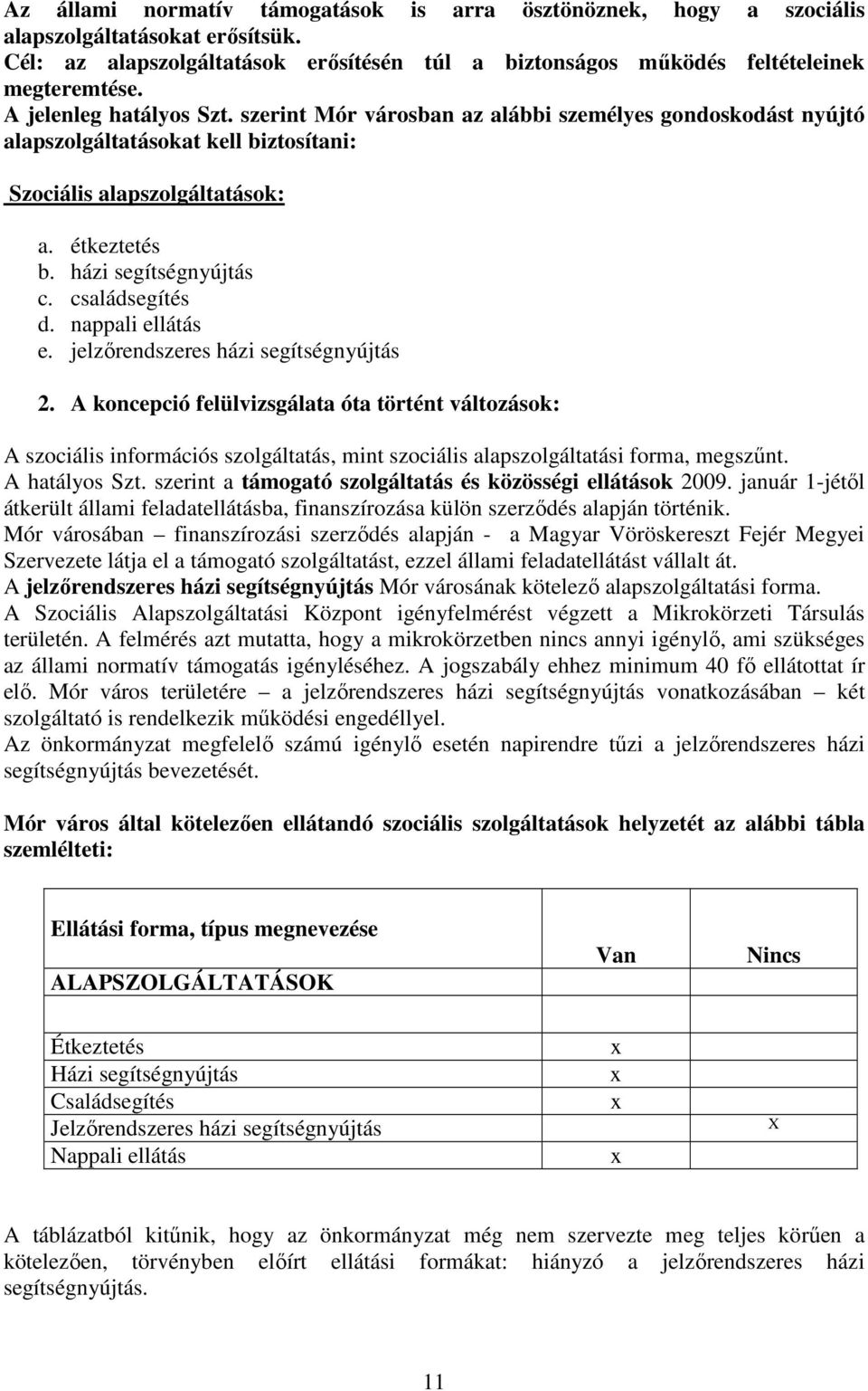 családsegítés d. nappali ellátás e. jelzırendszeres házi segítségnyújtás 2.