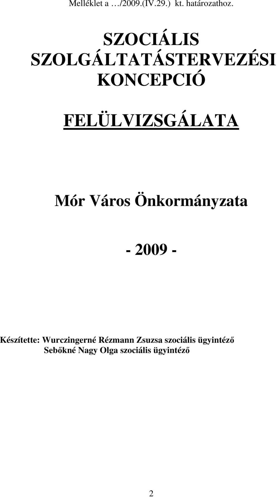 Mór Város Önkormányzata - 2009 - Készítette: Wurczingerné