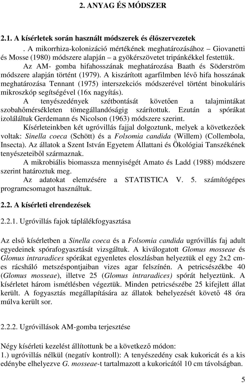 Az AM- gomba hifahosszának meghatározása Baath és Söderström módszere alapján történt (1979).