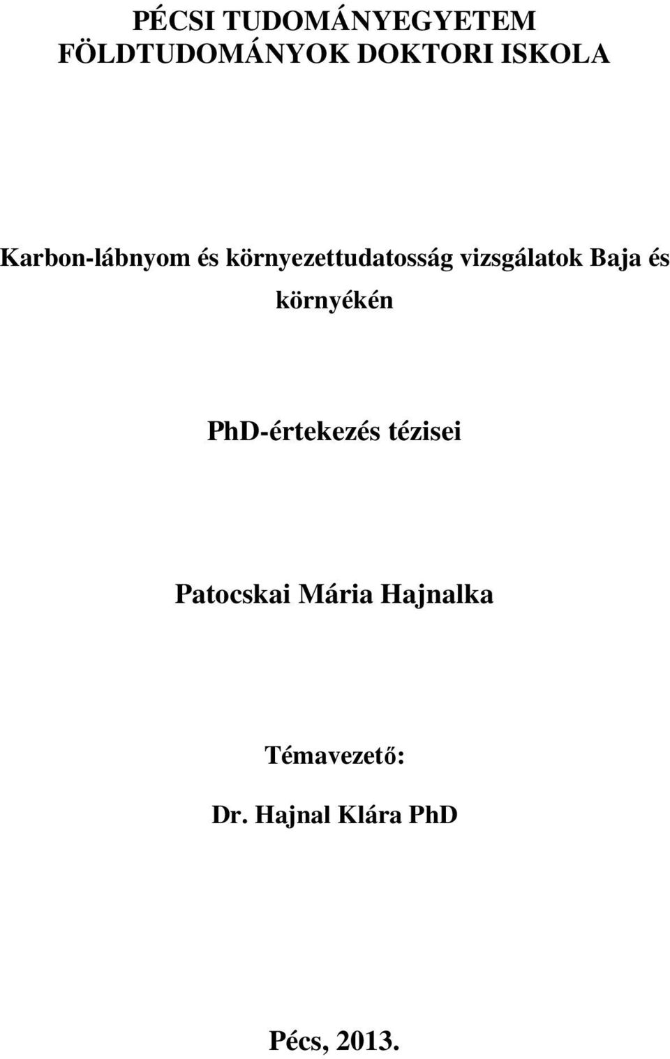 Baja és környékén PhD-értekezés tézisei Patocskai