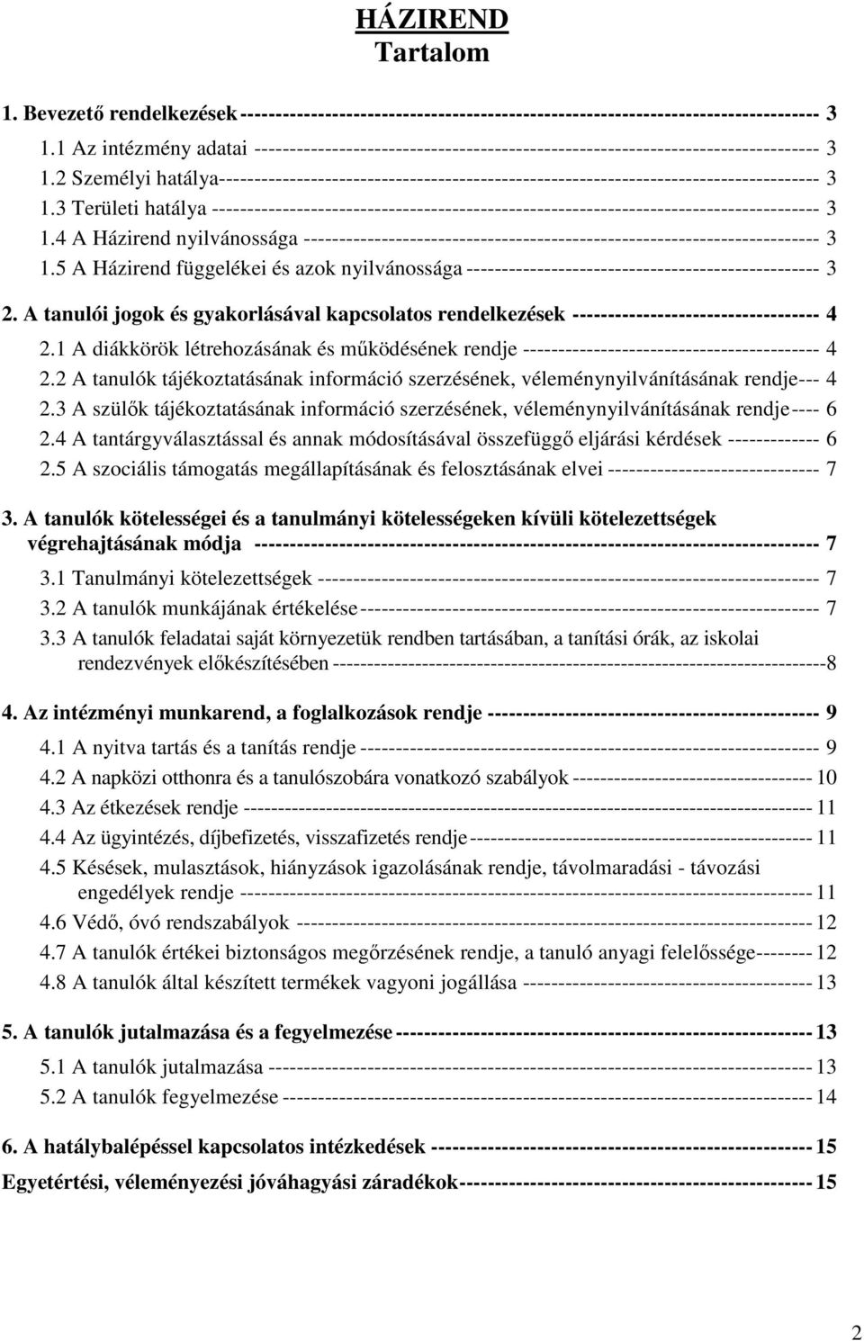 2 Személyi hatálya------------------------------------------------------------------------------------- 3 1.