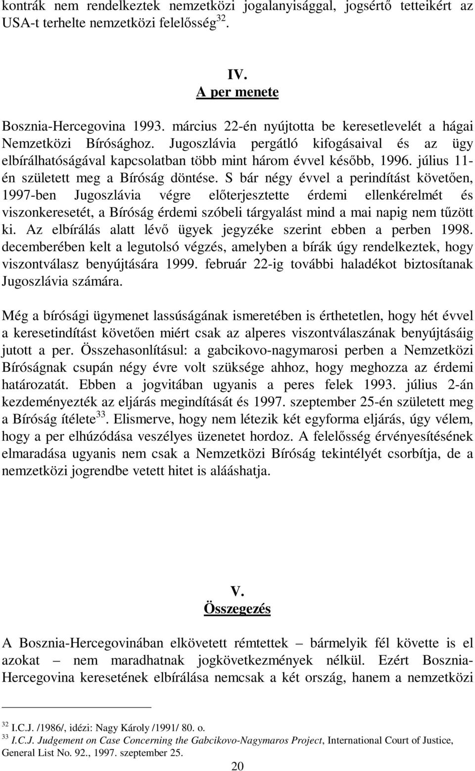 július 11- én született meg a Bíróság döntése.