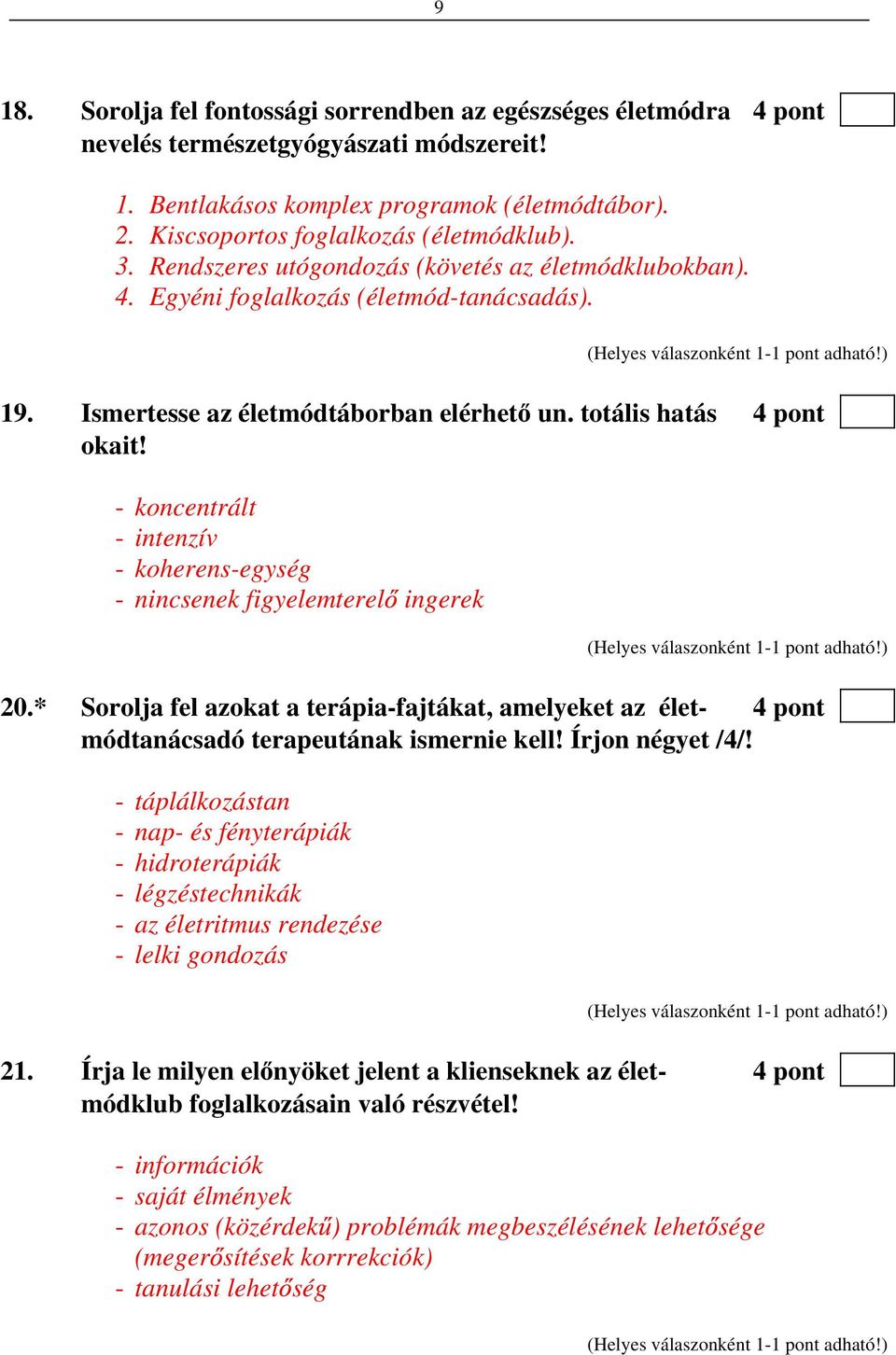 totális hatás 4 pont okait! - koncentrált - intenzív - koherens-egység - nincsenek figyelemterel ingerek 20.