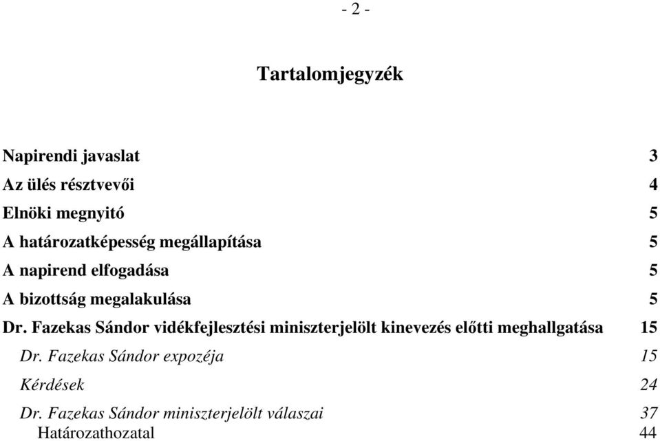 Fazekas Sándor vidékfejlesztési miniszterjelölt kinevezés előtti meghallgatása 15 Dr.