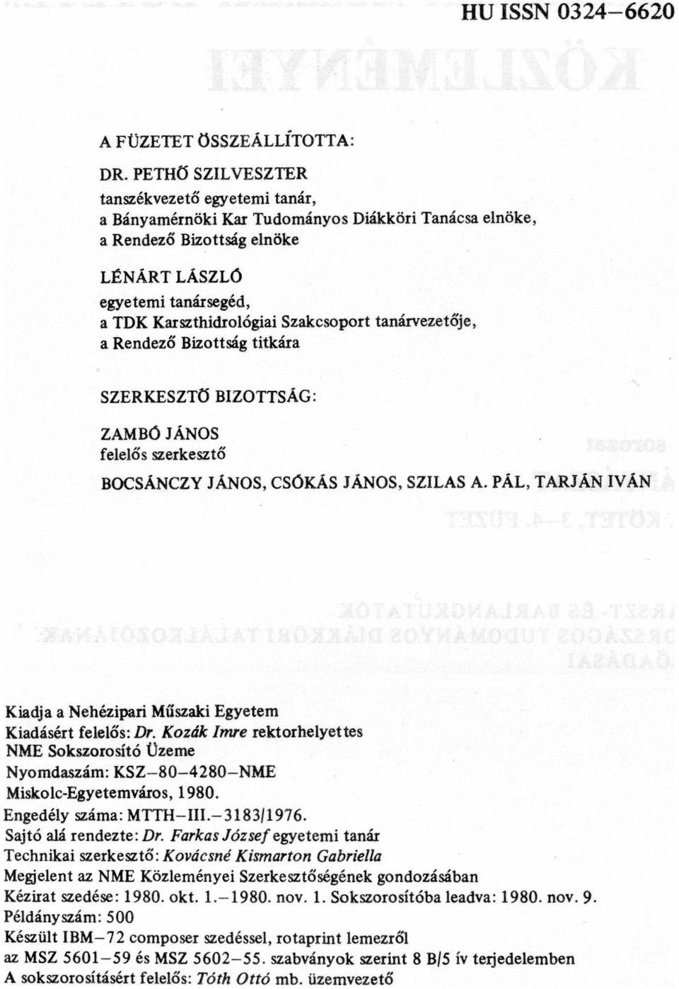 tanárvezetője, arendező Bizottság titkára SZERKESZTŐ BIZOTTSÁG: ZAMBÓ JÁNOS felelős szerkesztő BOCSÁNCZY JÁNOS, CSÓKÁS JÁNOS, SZILAS A.