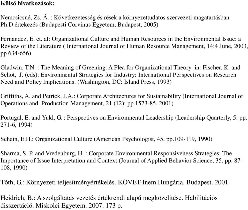 : The Meaning of Greening: A Plea for Organizational Theory in: Fischer, K. and Schot, J.