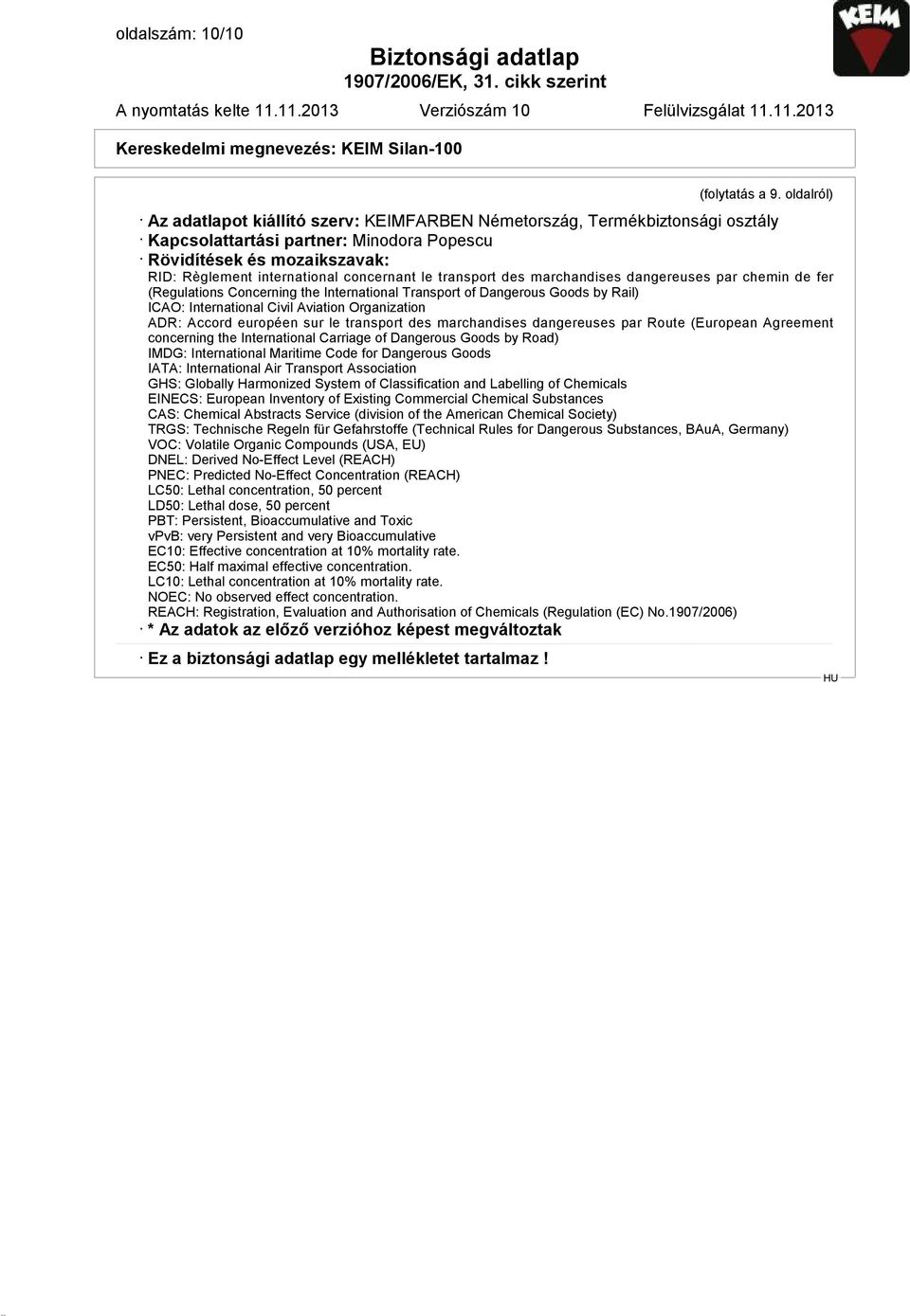 le transport des marchandises dangereuses par chemin de fer (Regulations Concerning the International Transport of Dangerous Goods by Rail) ICAO: International Civil Aviation Organization ADR: Accord