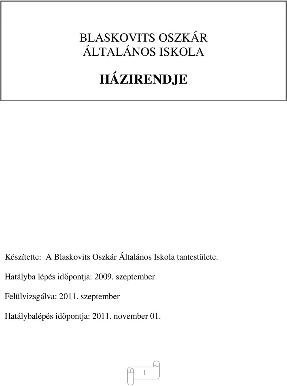 Hatályba lépés időpontja: 2009.