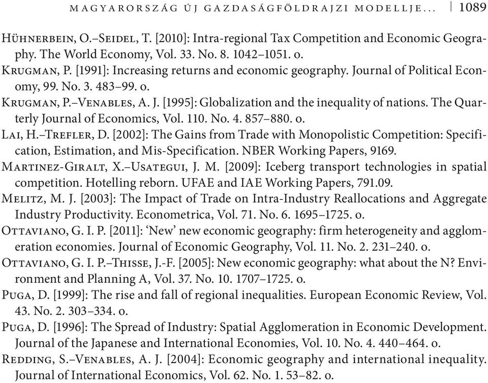 The Quarterly Journal of Economics, Vol. 0. No. 4. 857880. o. Lai, H.Trefler, D. [2002]: The Gains from Trade with Monopolistic Competition: Specification, Estimation, and Mis-Specification.