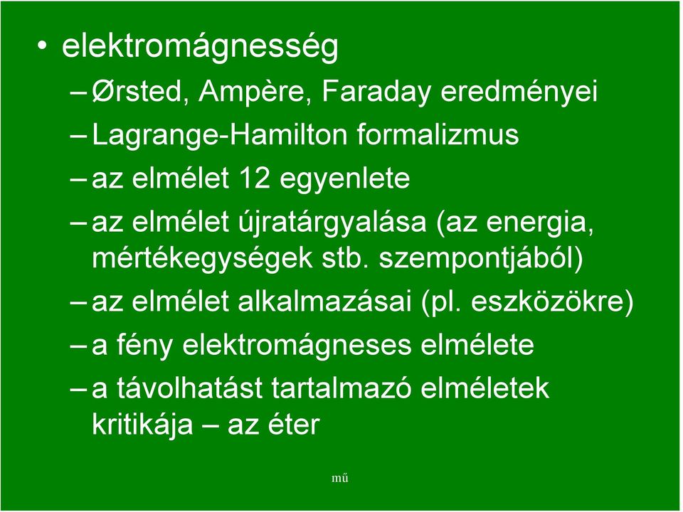 mértékegységek stb. szempontjából) az elmélet alkalmazásai (pl.