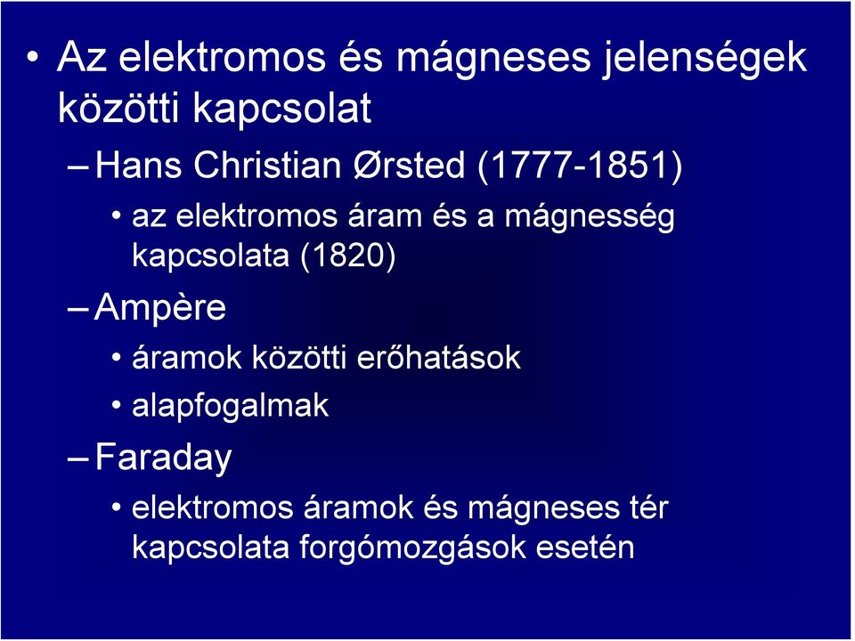 kapcsolata (1820) Ampère áramok közötti erőhatások alapfogalmak