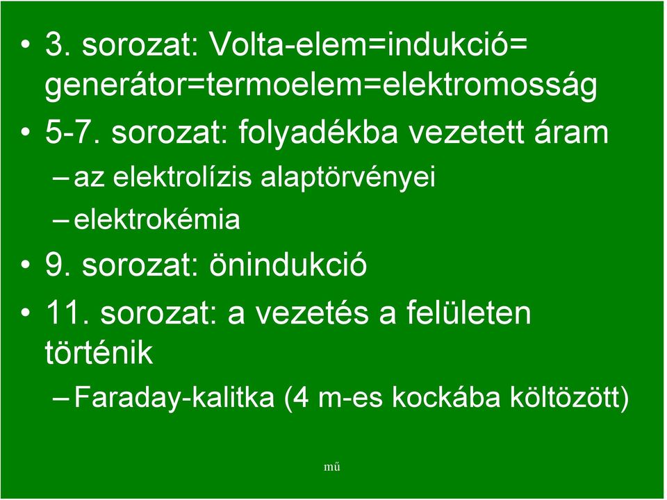 sorozat: folyadékba vezetett áram az elektrolízis alaptörvényei