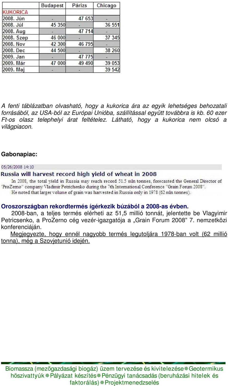 Gabonapiac: Oroszországban rekordtermés ígérkezik búzából a 2008-as évben.