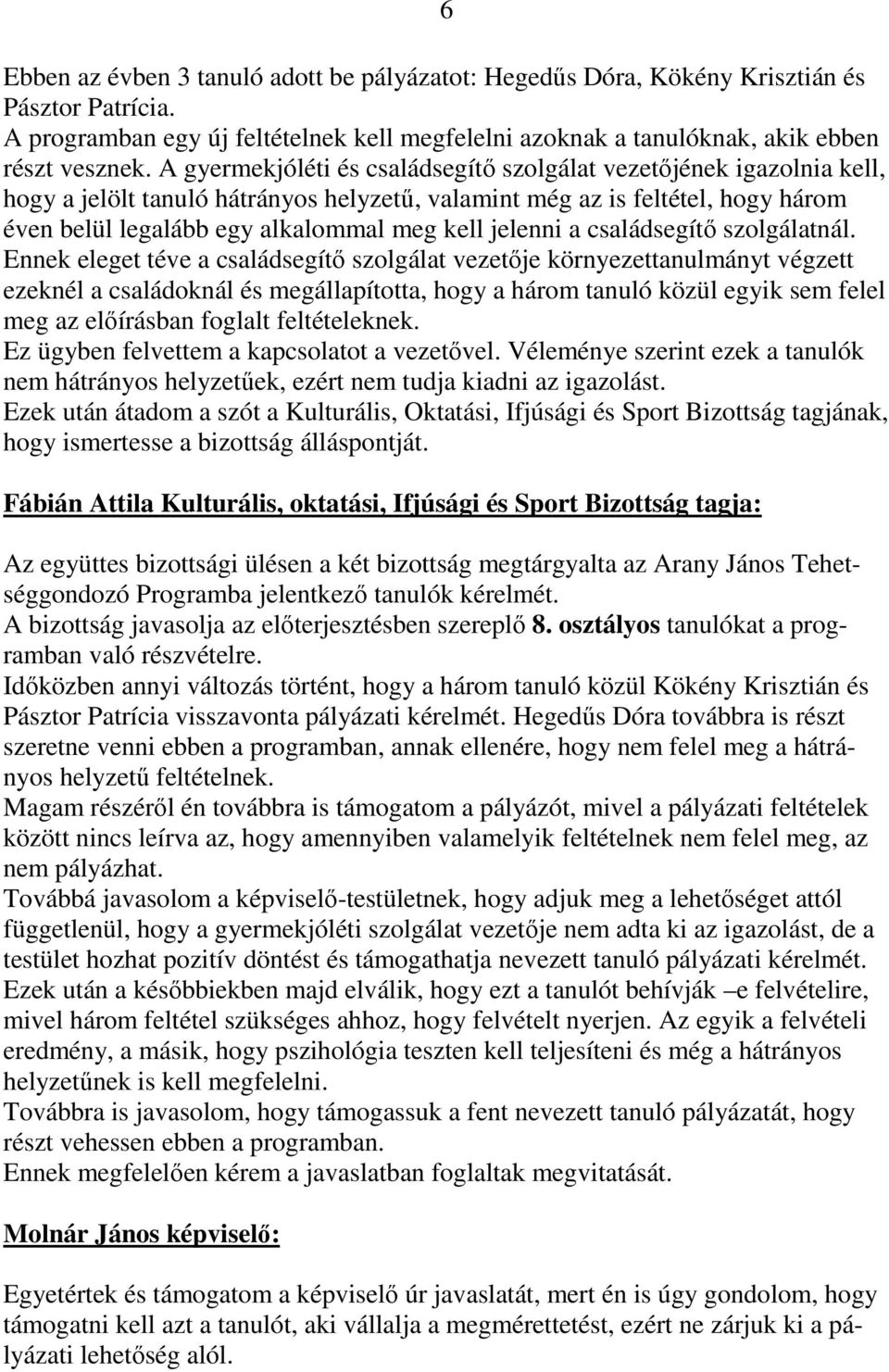 jelenni a családsegítő szolgálatnál.