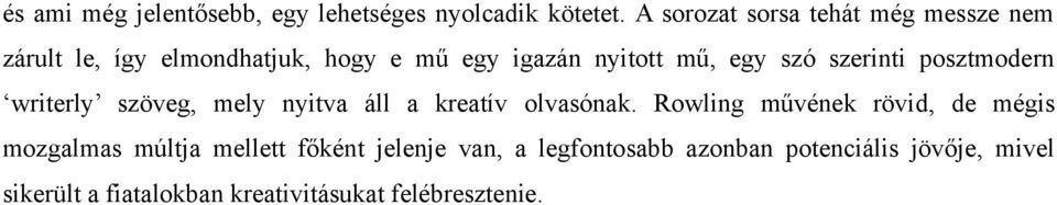 szó szerinti posztmodern writerly szöveg, mely nyitva áll a kreatív olvasónak.