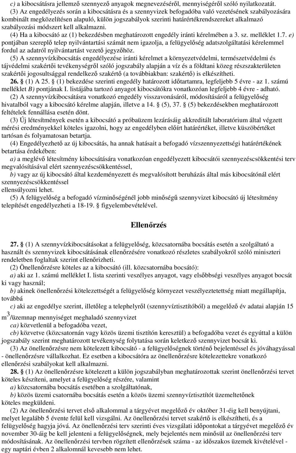 szabályozási módszert kell alkalmazni. (4) Ha a kibocsátó az (1) bekezdésben meghatározott engedély iránti kérelmében a 3. sz. melléklet 1.7.