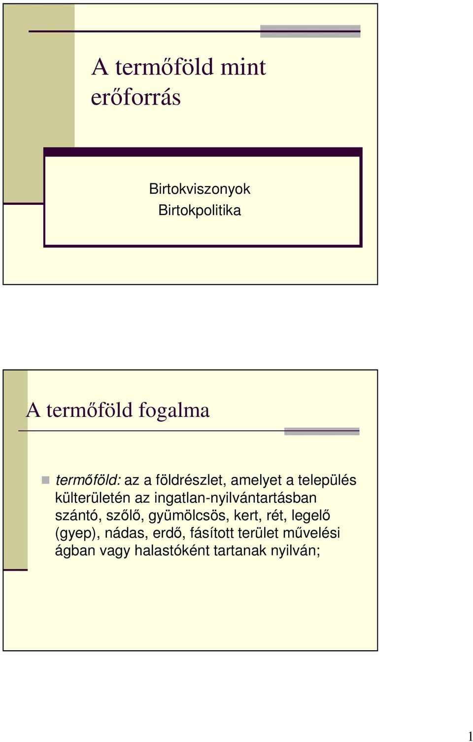 ingatlan-nyilvántartásban szántó, szılı, gyümölcsös, kert, rét, legelı